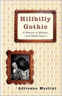 Hillbilly Gothic: A Memoir of Madness and Motherhood
