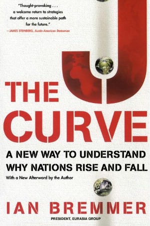 Google free online books download The J Curve: A New Way to Understand Why Nations Rise and Fall 9780743274722 CHM by Ian Bremmer in English