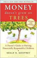 Money Doesn't Grow on Trees: A Parent's Guide to Raising Financially Responsible Children