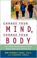 download Change Your Mind, Change Your Body : Feeling Good About Your Body and Self After 40 book