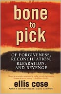 Bone to Pick: Of Forgiveness, Reconciliation, Reparation, and Revenge