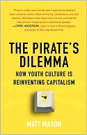 The Pirate's Dilemma: How Youth Culture Is Reinventing Capitalism