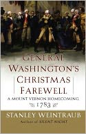 General Washington's Christmas Farewell: A Mount Vernon Homecoming, 1783