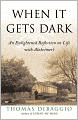 When It Gets Dark: An Enlightened Reflection on Life with Alzheimer's