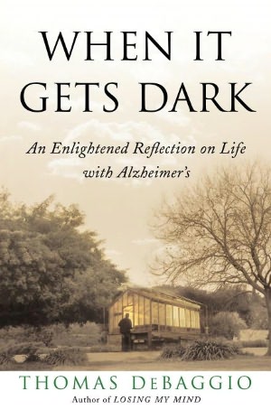 When It Gets Dark: An Enlightened Reflection on Life with Alzheimer's