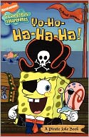 Yo-Ho-Ha-Ha-Ha!: A Pirate Joke Book (Spongebob Squarepants Series)
