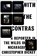 With the Contras: A Reporter in the Wilds of Nicaragua