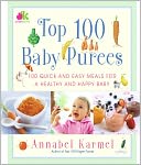 Top 100 Baby Purees: 100 Quick and Easy Meals for a Healthy and Happy Baby