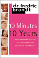 10 Minutes/10 Years: Your Definitive Guide to a Beautiful and Youthful Appearance