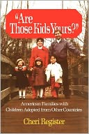 Are Those Kids Yours?: American Families With Children Adopted From Other