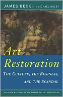 Art Restoration: The Culture, the Business, and the Scandal