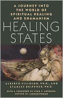 Healing States: A Journey Into the World of Spiritual Healing and Shamanism