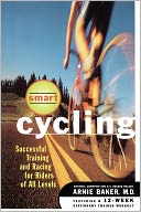 Smart Cycling: Successful Training and Racing for Riders of All Levels