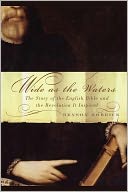 Wide As the Waters: The Story of the English Bible and the Revolution