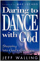 Daring to Dance With God: Stepping into God's Embrace