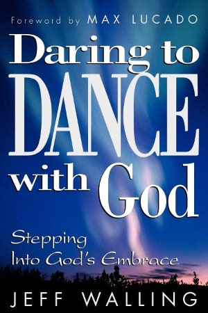 Daring to Dance With God: Stepping into God's Embrace