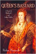 download The Queen's Bastard : A Novel of Elizabeth I and Arthur Dudley book
