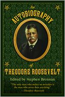 An Autobiography of Theodore Roosevelt