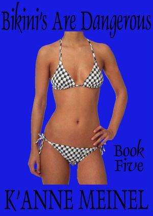 Bikini's Are Dangerous Book 5