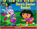 Dora's Easter Basket (Dora the Explorer Series)