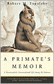 A Primate's Memoir: A Neuroscientist's Unconventional Life Among the Baboons