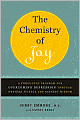 The Chemistry of Joy: A Three-Step Program for Overcoming Depression Through Western Science and Eastern Wisdom