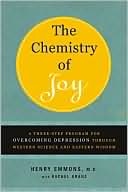The Chemistry of Joy: A Three-Step Program for Overcoming Depression Through Western Science and Eastern Wisdom