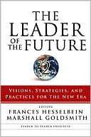 The Leader of the Future 2: Visions, Strategies, and Practices for the New Era (Leader to Leader Institute Series)