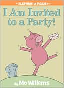 I Am Invited to a Party! (Elephant and Piggie Series)
