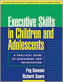 Executive Skills in Children and Adolescents: A Practical Guide to Assessment and Intervention