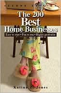 The 200 Best Home Businesses: Easy to Start, Fun to Run, Highly Profitable