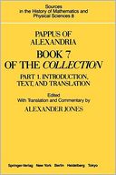 Pappus of Alexandria - Book 7 of the Collection: Part 1: Introduction, Text, and Translation Part 2: Commentary, Index, and Figures