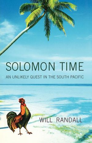 Solomon Time: An Unlikely Quest in the South Pacific