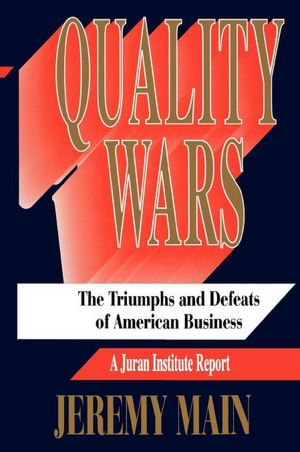 Quality Wars: The Triumphs and Defeats of American Business