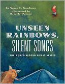 Unseen Rainbows, Silent Songs: The World Of Animal Senses