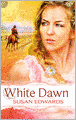 White Dawn: Book One of Susan Edwards' White Series