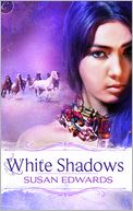White Shadows: Book Three of Susan Edwards' White Series