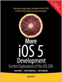 More iOS 5 Development: Further Explorations of the iOS SDK