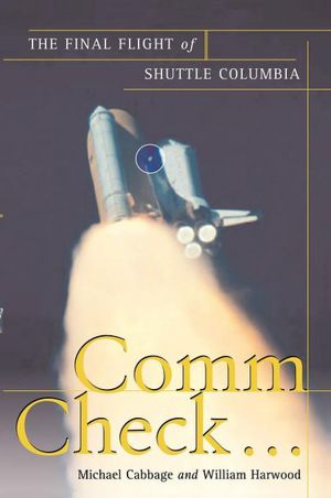 Comm Check...: The Final Flight of Shuttle Columbia