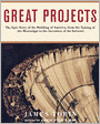 Great Projects: The Epic Story of the Building of America, from the Taming of the Mississippi to the Invention of the Internet