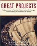 Great Projects: The Epic Story of the Building of America, from the Taming of the Mississippi to the Invention of the Internet
