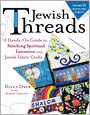 Jewish Threads: A Hands-On Guide to Stitching Spiritual Intention into Jewish Fabric Crafts