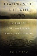 Healing Your Rift with God: A Guide to Spiritual Renewal and Ultimate Healing