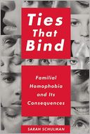 Ties That Bind: Familial Homophobia and Its Consequences