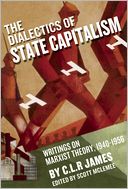 The Dialectics of State Capitalism: Writings on Marxist Theory, 1940-1956