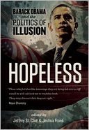 Hopeless: Barack Obama and the Politics of Illusion