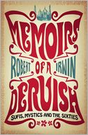 Memoirs of a Dervish: Sufis, Mystics and the Sixties