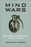 Mind Wars: Brain Science and the Military in the 21st Century