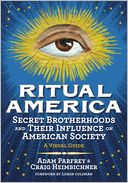 Ritual America: Secret Brotherhoods and Their Influence on American Society: A Visual Guide