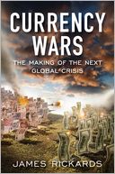 Currency Wars: The Making of the Next Global Crisis